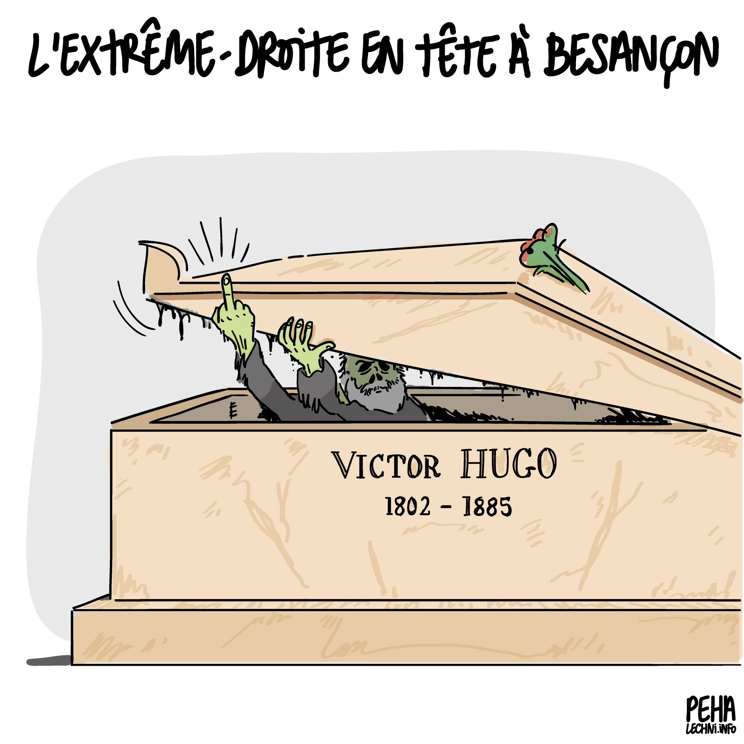 Titre du dessin : l'extrême-droite en tête à Besançon Victor Hugo décharné en train d'ouvrir son tombeau et d'adresser un doigt d'honneur au public.